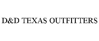 D&D TEXAS OUTFITTERS