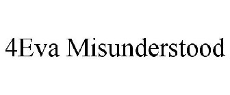 4EVA MISUNDERSTOOD
