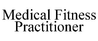 MEDICAL FITNESS PRACTITIONER