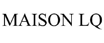 MAISON LQ