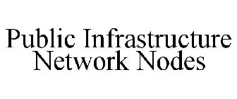 PUBLIC INFRASTRUCTURE NETWORK NODES