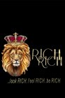 RICH RICH ...LOOK RICH. FEEL RICH. BE RICH