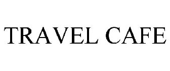 TRAVEL CAFE