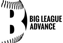B BIG LEAGUE ADVANCE