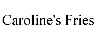 CAROLINE'S FRIES