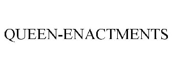 QUEEN-ENACTMENTS