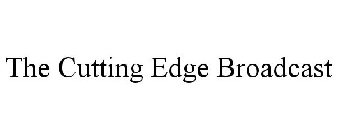 THE CUTTING EDGE BROADCAST