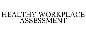 HEALTHY WORKPLACE ASSESSMENT