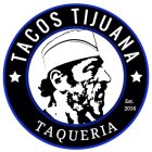 TACOS TIJUANA TAQUERIA EST. 2016