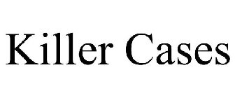 KILLER CASES