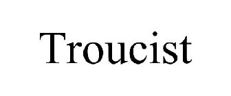 TROUCIST
