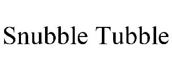 SNUBBLE TUBBLE