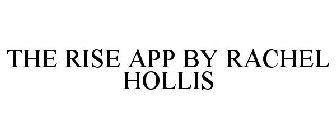 THE RISE APP BY RACHEL HOLLIS