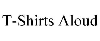 T-SHIRTS ALOUD