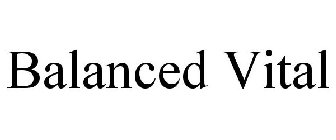 BALANCED VITAL