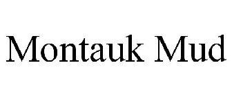 MONTAUK MUD