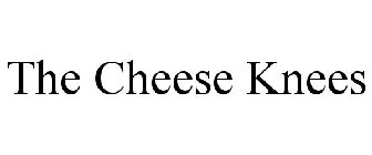 THE CHEESE KNEES