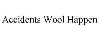 ACCIDENTS WOOL HAPPEN