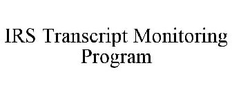 IRS TRANSCRIPT MONITORING PROGRAM