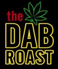 THE DAB ROAST