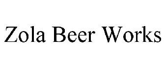 ZOLA BEER WORKS