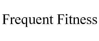 FREQUENT FITNESS