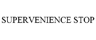 SUPERVENIENCE STOP