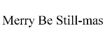 MERRY BE STILL-MAS