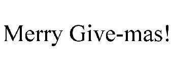 MERRY GIVE-MAS!