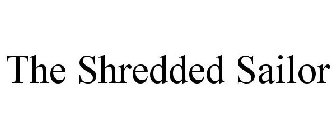 THE SHREDDED SAILOR