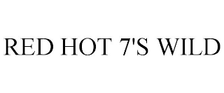 RED HOT 7'S WILD