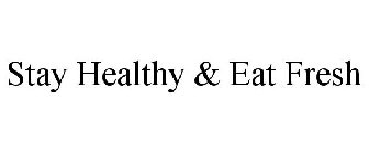 STAY HEALTHY & EAT FRESH