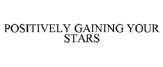 POSITIVELY GAINING YOUR STARS