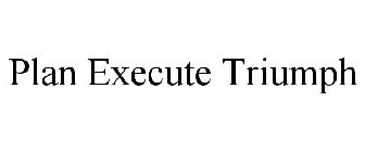 PLAN EXECUTE TRIUMPH