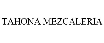 TAHONA MEZCALERIA