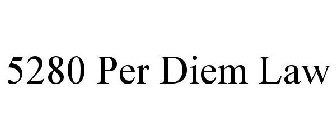 5280 PER DIEM LAW