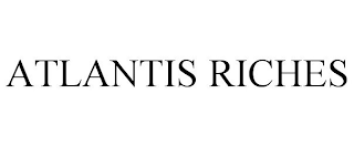 ATLANTIS RICHES