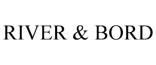 RIVER & BORD
