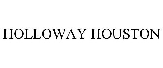 HOLLOWAY HOUSTON