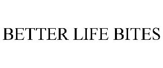 BETTER LIFE BITES
