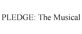 PLEDGE: THE MUSICAL