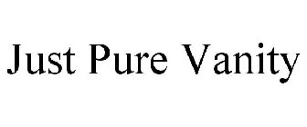 JUST PURE VANITY