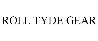 ROLL TYDE GEAR