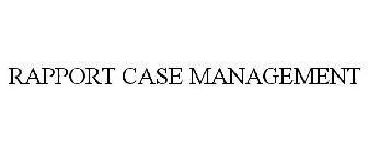 RAPPORT CASE MANAGEMENT