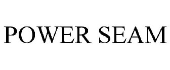 POWER SEAM