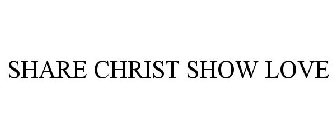 SHARE CHRIST SHOW LOVE