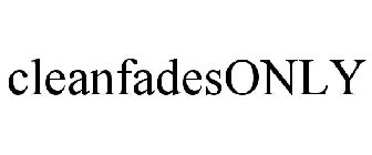 CLEANFADESONLY