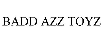 BADD AZZ TOYZ