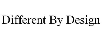 DIFFERENT BY DESIGN