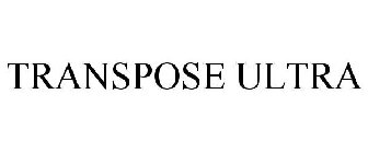 TRANSPOSE ULTRA